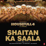 Shaitan Ka Saala - Housefull 4 Mp3 Song